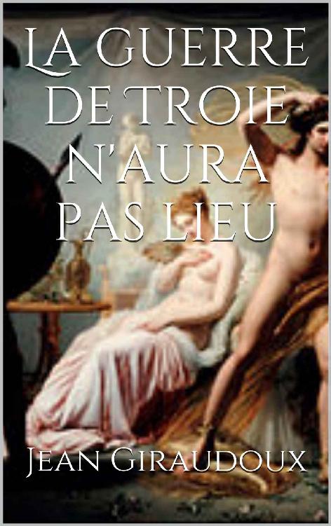 La guerre de Troie n'aura pas lieu